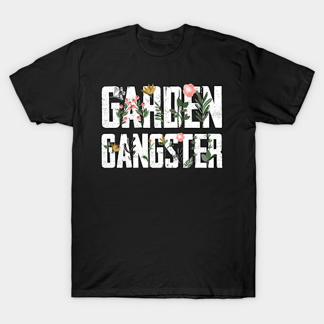 Garden Gangster Gardening Farmer Plant Nature Fan T-Shirt by Funnyawesomedesigns